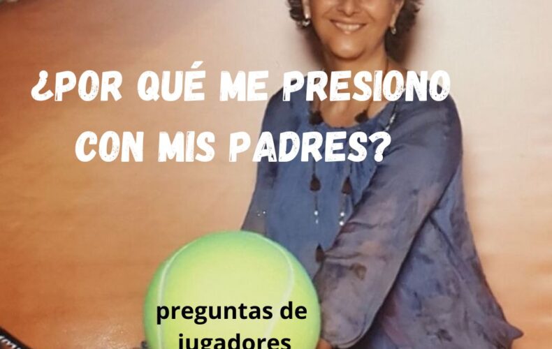 PREGUNTAS DE JUGADORES |  ¿Por qué me presiono con mis padres?