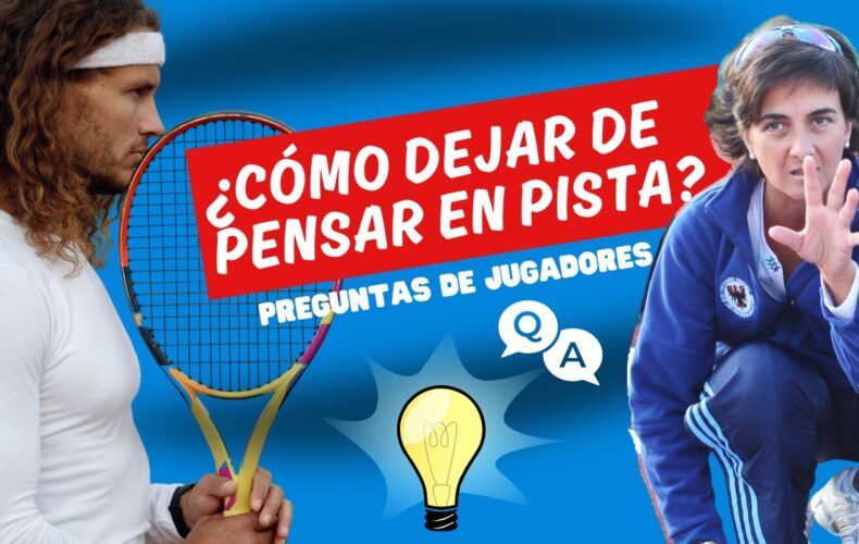 PREGUNTAS DE JUGADORES |  ¿Cómo dejar de pensar en pista?