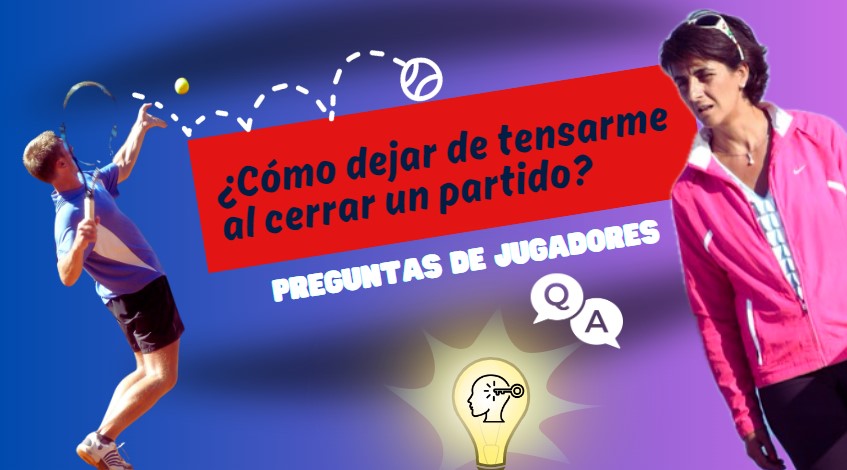 PREGUNTAS DE JUGADORES | ¿Cómo no tensarme al cerrar un partido?