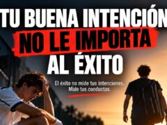 Tu buena intención no le importa al éxito